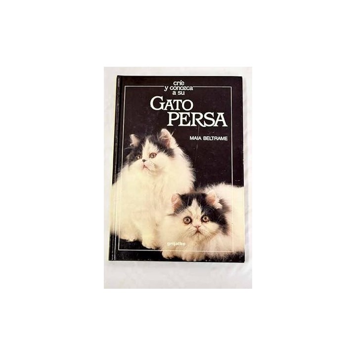 Críe y conozca a su gato persa (Primera edición)